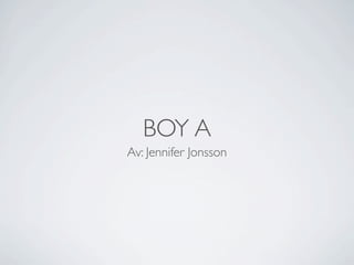 BOY A
Av: Jennifer Jonsson
 