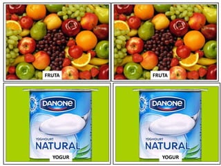 YOGUR
YOGUR
FRUTA FRUTA
 