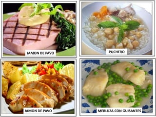 MERLUZA CON GUISANTES
JAMON DE PAVO PUCHERO
JAMON DE PAVO
 
