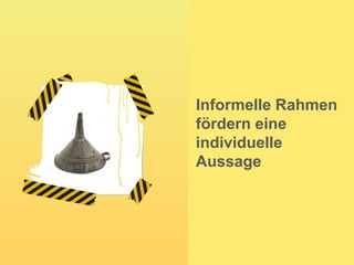 Informelle Rahmen
                                       fördern eine
                                       individuelle
                                       Aussage




Bilder anders nutzen                            Matthias Rückel
Internet 15.04.2011 © M. Rückel , 13            Berater für digitale Trainingsmedien
 