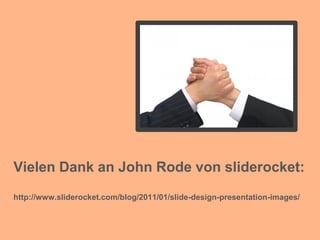 Vielen Dank an John Rode von sliderocket:
http://www.sliderocket.com/blog/2011/01/slide-design-presentation-images/


Bilder anders nutzen                                       Matthias Rückel
Internet 15.04.2011 © M. Rückel , 16                       Berater für digitale Trainingsmedien
 