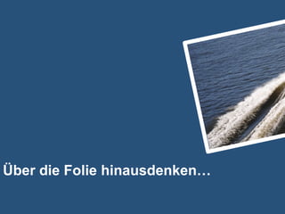 Über die Folie hinausdenken…

 Bilder anders nutzen                   Matthias Rückel
  Internet 15.04.2011 © M. Rückel , 5   Berater für digitale Trainingsmedien
 