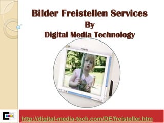 Bilder Freistellen ServicesByDigital Media Technology http://digital-media-tech.com/DE/freisteller.htm  