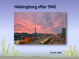 Helsingborg efter 1945
Jan-Erik Hyllén
 