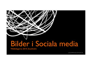Bilder i Sociala mediaWebbdagarna 2014, Stockholm
 