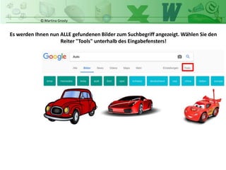 © Martina Grosty
Es werden Ihnen nun ALLE gefundenen Bilder zum Suchbegriff angezeigt. Wählen Sie den
Reiter "Tools" unterhalb des Eingabefensters!
 