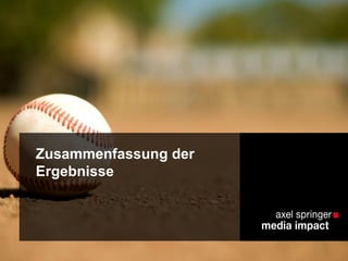 Zusammenfassung der
Ergebnisse
 