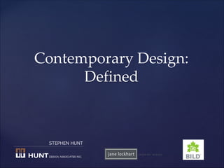 Contemporary Design:
Defined
STEPHEN HUNT
 