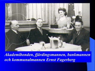 Akademibonden, fjärdingsmannen, bankmannen och kommunalmannen Ernst Fagerberg 