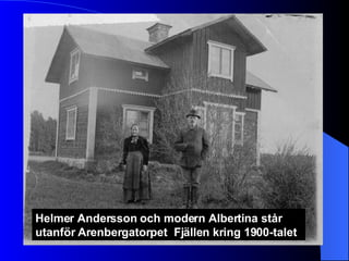 Helmer Andersson och modern Albertina står utanför Arenbergatorpet  Fjällen kring 1900-talet 