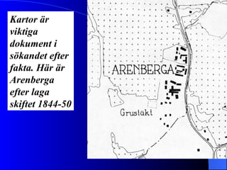 Kartor är viktiga dokument i  sökandet efter fakta. Här är Arenberga  efter laga skiftet 1844-50 
