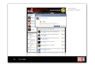 Mein Klub für
                  Facebook: Fankurve




12   04.11.2009
 