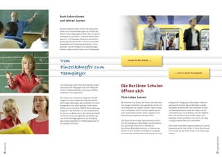 Auch Lehrerinnen
             und Lehrer lernen

             Die beschriebenen neuen Formen des Unterrichts
             stellen auch neue Anforderungen an die Rolle des
             Lehrers. Schon lange geht es nicht mehr nur darum,
             Fachwissen zu vermitteln – verstärkt werden Päda-
             goginnen und Pädagogen Moderationsqualitäten
             abverlangt, die Lehrerinnen und Lehrer vermitteln
             Kompetenzen wie Präsentationstechniken, Grup-
             penarbeit und die Fähigkeit zum selbstständigen
             Arbeiten. Dabei wird der Lehrer vom Einzelkämpfer




                                                                          Lernen in der Schule ...




                                                                                                                                  ... und an einem Praxisplatz




             zum Teamplayer, denn ohne die verstärkte Zusam-
             menarbeit aller Pädagogen lässt sich individuali-
                                                                  Die Berliner Schulen
             siertes, fachübergreifendes Lernen kaum effektiv
             vorbereiten und organisieren.
                                                                  öffnen sich
             Den Lehrerinnen und Lehrern sowie den Schullei-      Fürs Leben lernen
             tungen der neuen Integrierten Sekundarschulen
             wird einiges abverlangt, aber sie werden mit ihrem   Wir brauchen eine Schule, die intensiv auf das Leben     erfolgreichen Übergang ins Berufsleben. Dabei ko-
             Engagement nicht allein gelassen: Ihnen stehen       von morgen vorbereitet und Jugendliche so früh und       operieren die Schulen eng mit Betrieben und den
             bereits ab dem Schuljahr 2009/10 die Fortbildungs-   so professionell wie möglich anleitet, eigene Interes-   Verbänden der Wirtschaft, den beruflichen Schulen
             angebote in den Bezirken und des Landesinstituts     sen zu entwickeln und sich mit der eigenen Berufs-       und Oberstufenzentren sowie mit Trägern der Be-
             für Schule und Medien Berlin-Brandenburg (LISUM)     wahl auseinanderzusetzen. Dafür engagieren sich          rufsvorbereitung und Ausbildung. Von den Möglich-
             im Rahmen eines umfangreichen Qualifizierungs-       Sekundarschulen genauso wie Gymnasien.                   keiten, die das Duale Lernen bietet, sollen auch
             und Unterstützungsprogramms zur Verfügung.                                                                    diejenigen Schüler profitieren, die sich für den Weg
             Jede Schule entwickelt ein Fortbildungskonzept für   Das Duale Lernen an jeder Sekundarschule erleich-        in die gymnasiale Oberstufe entscheiden.
             die nächsten fünf Jahre.                             tert den Übergang ins Berufsleben, da die Schülerin-
                                                                  nen und Schüler schon früh in Kontakt zur                Die Schulen entscheiden eigenverantwortlich, welche
                                                                  beruflichen Wirklichkeit kommen. Im Rahmen des           Kooperationen für ihre Schüler in ihrem Kiez sinnvoll
                                                                  Dualen Lernens erhalten sie künftig Lernangebote         sind und wie sie das Duale Lernen in der Praxis orga-
                                                                  im Sinne einer motivierenden Orientierung auf einen      nisieren.




                                                                                                                                                                                   Lebenswelt Schule
Unterricht




14                                                                                                                                                                                 15
 