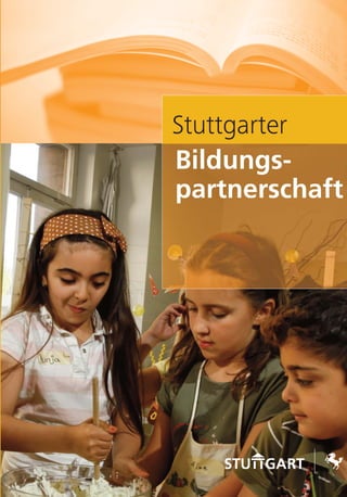 Stuttgarter
Bildungs-
partnerschaft
www.stuttgart.de
StuttgarterBildungspartnerschaft
 