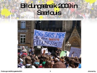 Bildungsstreik 2009 in Saarlouis Forderungen des Bildungsstreiks 2010     Johannes Hiry 