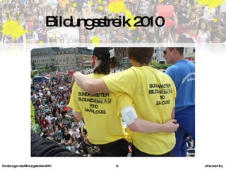 Bildungsstreik 2010 Forderungen des Bildungsstreiks 2010     Johannes Hiry 