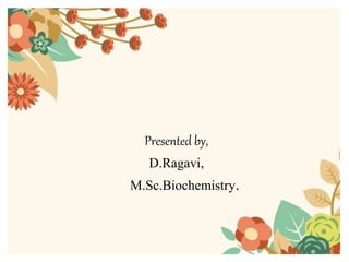 Bile
Presented by,
D.Ragavi,
M.Sc.Biochemistry.
 