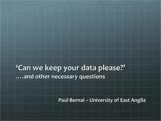 ‘ Can we keep your data please?’ ….and other necessary questions ,[object Object]