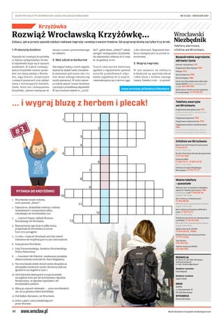 20
BEZPŁATNY BIULETYN INFORMACYJNY URZĘDU MIEJSKIEGO WROCŁAWIA	 NR 15 (35) – KWIECIEŃ 2021
Wrocławski
Niezbędnik
Telefony alarmowe,
infolinie we Wrocławiu
Numer ratunkowy: 112
Pogotowie Ratunkowe: 999
Policja: 997
Straż Pożarna: 998
Straż Miejska: 986
Centrum Powiadamiania Ratunko-
wego WOPR (numer ratunkowy nad
wodą): 601 100 100
Stały dyżur Centrum Zarządzania
Kryzysowego: 71 770 22 22
Bezpośrednie zagrożenie
zdrowia i życia
Pogotowie energetyczne: 991
(połączenie bezpłatne, dostępne także
z tel. komórkowych)
Pogotowie gazowe: 992
Pogotowie ciepłownicze: 993
Pogotowie wodno-kanalizacyjne:
994
(czynne przez całą dobę, bez numeru
kierunkowego, połączenie bezpłatne)
Telefony awaryjne
we Wrocławiu
Centrum Informacji Turystycznej:
71 3443 111
(PN.-PT. 9.00-19.00)
Punkt informacji dla obcokrajowców:
71 77 24 950
Infolinia MPK:
71 321 72 71 , 71 321 72 70
(PN.-PT. 7.00-20.00)
Infolinia Urzędu Miejskiego
Wrocławia: 71 777 77 77
Infolinie we Wrocławiu
Widzisz dym ze spalania odpadów,
zgłoś to! Telefon alarmowy: 986
(całodobowy) lub 71 310 06 46
(w godz. 7.00-14.00)
Biuro Rzeczy Znalezionych:
71 376 08 96
(ŚR. 8.30-16.00, w pozostałe dni robocze
w godz. 8.00-14.00)
Biuro Obsługi Pasażera MPK Wro-
cław: 71 321 72 71
(PN.-PT. 8.00-20.00)
Telefoniczne centrum obsługi klien-
ta MPWiK: 71 34 09 655
(ŚR. 8.00-17.00, w pozostałe dni robocze
w godz. 8.00-15.00)
Zgłoś awarię do ZDiUM:
71 376 00 22 , 19501
Miejski Rzecznik Konsumentów:
71 777 79 02
Taxi Senior:
794 123 124
Telefon Zaufania MOPS:
512 198 939
Ważne telefony
– pozostałe
REDAKCJA
pl. Solny 14, 50-062, Wrocław,
www.wroclaw.pl,
e-mail: biuletyn@araw.pl
Redaktor naczelna
Ewa Waplak
Redaktor wydania
Agata Zięba
DRUK
AGORA
ul. Daniszewska 27
03-230 Warszawa
WYDAWCA
Gmina Wrocław
Krzyżówka
Wydrukowano na papierze ekologicznym
Zobacz, jak w prosty sposób zdobyć ciekawe nagrody i wiedzę o swoim mieście. Od wygranej dzielą cię tylko trzy kroki.
1. Przeczytaj biuletyn
Najszybciej rozwiążą krzyżówkę
ci, którzy czytają biuletyn, bo wie-
le odpowiedzi kryje się w naszych
artykułach. W trakcie rozwiązy-
wania krzyżówki można spraw-
dzić też swoją wiedzę o Wrocła-
wiu, jego historii, instytucjach
i znanych postaciach oraz zdobyć
nową z interesujących dziedzin.
Hasło, które jest rozwiązaniem
krzyżówki, zawsze nawiązuje do
tematu numeru prezentowanego
we wkładce.
2. Weź udział w konkursie
Aby wygrać jedną z trzech nagród,
wystarczy wysłać hasło z krzyżów-
ki esemesem pod numer 664 072
606 (koszt jednego esemesa wg
taryfy operatora). W treści eseme-
sa należy wpisać numer biuletynu
i po kropce prawidłową odpowiedź.
W tym numerze będzie to „35.HA-
SŁO”, gdzie słowo „HASŁO” należy
zastąpić rozwiązaniem krzyżówki.
Na odpowiedzi czekamy do 6 maja
br. do godziny 20.00.
Trzech zwycięzców wyłonimy
zgodnie z regulaminem spośród
autorów prawidłowych odpo-
wiedzi najpóźniej do 13 maja br.
i skontaktujemy się z nimi w ciągu
3 dni roboczych. Regulamin kon-
kursu dostępny jest na stronie in-
ternetowej.
3. Wygraj nagrody
W  tym wydaniu do zdobycia
w konkursie są: sportowy plecak
i dwie bluzy z herbem naszego
miasta. Zawalcz o nie – to proste!
1.	 Wrocławski muzyk rockowy,
autor piosenki „Rower”.
2.	 Tajemnicze, afrykańskie zwierzę z rodziny
żyrafowatych o umaszczeniu zebry,
mieszkające we wrocławskim zoo.
3.	 ….. Czterech Kopuł, oddział Muzeum
Narodowego we Wrocławiu.
4.	 Reprezentacja tego kraju w piłkę nożną
przyjechała do Wrocławia na mecze
Euro 2012 pociągiem.
5.	 Co roku, 1 maja we Wrocławiu jest bity rekord
Guinnessa we wspólnej grze na tym instrumencie.
6.	 Imię patrona Wrocławia.
7.	 Imię Tomaszewskiego, dyrektora Wrocławskiego
Teatru Pantomimy.
8.	 …. Czarownic lub Pokutnic, zawieszony pomiędzy
dwiema wieżami kościoła św. Marii Magdaleny.
9.	 Ten wrocławski obiekt dostał medal olimpijski na
olimpijskim konkursie sztuki i literatury podczas
igrzysk w Los Angeles w 1932 r.
10.	Tych kolorowo kwitnących w maju krzewów
szczególnie dużo jest we wrocławskim Ogrodzie
Botanicznym, w Ogrodzie Japońskim i we
wrocławskich parkach.
11.	Mkną po szynach niebieskie ….. przez wrocławskich
ulic sto w piosence Marii Koterbskiej.
12.	Pod Białym Bocianem, we Wrocławiu.
13.	Jedna z pięciu rzek przepływających
przez Wrocław.
Rozwiąż Wrocławską Krzyżówkę...
... i wygraj bluzę z herbem i plecak!
PYTANIA DO KRZYŻÓWKI
#
1
2
3
4
5
6
7
8
9
10
11
12
13
www.wroclaw.pl/biuletyn/#konkurs
3
 
