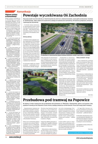 6
BEZPŁATNY BIULETYN INFORMACYJNY URZĘDU MIEJSKIEGO WROCŁAWIA	 NR 15 (35) – KWIECIEŃ 2021
#WrocławskaMajówka
Komunikacja
WROCŁAWSKIE
INWESTYCJE
(2)
Majowe zmiany
w komunikacji
Koniec remontu torowiska na
ul. Olszewskiego oraz na pętli
tramwajowej „Biskupin”. Od 1.05
planowany jest powrót na stałe
trasy linii tramwajowych 1, 2, 4
i 10. Kursy okresowej linii auto-
busowej 701 zostaną zawieszone.
	
◼ 1.05 na ul. Piotra Skargi, przy
skrzyżowaniu z ul. Teatral-
ną i Oławską, rozpocznie się
wymiana rozjazdów tramwa-
jowych. To oznacza, że objaz-
dem pojadą linie: 2, 4, 5, 8, 9,
11, 15, 17 i 74.
	
◼ 2 – w  obu kierunkach od
pl. Społecznego przez pl. Wró-
blewskiego, ul. Pułaskiego do
Piłsudskiego z pominięciem
przystanków „Galeria Domi-
nikańska” i „Wzgórze Party-
zantów”.
	
◼ 4 – w  obu kierunkach od
pl. Społecznego przez pl. Wró-
blewskiego, ul. Pułaskiego,
Małachowskiego do pl. Legio-
nów z pominięciem przystan-
ków „Galeria Dominikańska”,
„Świdnicka”, „Zamkowa”
i „Narodowe Forum Muzyki”.
	
◼ 5 – w  obu kierunkach od
pl. Legionów przez ul. Sądową,
Krupniczą, Kazimierza Wlk. do
pl. Dominikańskiego z pomi-
nięciem przystanku „Arkady
(Capitol)”, „Dworzec Główny”
i „Wzgórze Partyzantów”.
	
◼ 8 – z Karłowic w stronę Tar-
nogaju, od Hali Targowej po-
jedzie przez ul. Grodzką, Nowy
Świat, Teatralną do Kołłątaja,
a w kierunku przeciwnym od
ul. Kołłątaja przez Teatral-
ną, Widok, Szewską, most
Uniwersytecki i Drobnera do
pl. Bema.
	
◼ 9 – z Sępolna w kierunku
parku Południowego, od Hali
Targowej pojedzie ul. Grodz-
ką, Nowy Świat, Teatralną
do ul. Kołłątaja, a w kierunku
przeciwnym od ul. Kołłąta-
ja przez Teatralną, Szew-
ską, most Uniwersytecki do
pl. Bema.
	
◼ 11 – w obu kierunkach od
pl. Legionów przez ul. Sądową,
Krupniczą, do pl. Dominikań-
skiego z pominięciem przy-
stanku „Arkady (Capitol)”,
„Dworzec Główny” i „Wzgó-
rze Partyzantów”.
	
◼ 15 – na Poświętne od ul. Pił-
sudskiego przez Świdnicką
i pl. Teatralny do Szewskiej
i dalej przez most Uniwersy-
tecki, ul. Chrobrego, pl. Po-
wstańców Wielkopolskich do
pl. Staszica. W kierunku prze-
ciwnym bez zmian.
	
◼ 17 – w obu kierunkach od
ul. Sienkiewicza przez Wy-
szyńskiego, most Pokoju,
pl. Społeczny, Pułaskiego do
Piłsudskiego z pominięciem
przystanku „pl. Bema”, „Hala
Targowa”, „pl. Nowy Targ”,
„Galeria Dominikańska”,
„Park Staromiejski”, „Opera”
i „Renoma”.
	
◼ 74 – z FAT-u na Osobowice od
pl. Legionów przez ul. Sądową,
Świdnicką, pl. Teatralny do
Szewskiej i dalej przez most
Uniwersytecki, Chrobrego do
pl. Staszica. W kierunku prze-
ciwnym bez zmian.
Dwa pasy jezdni na 2-km odcinku ul. Kosmonautów do centrum, zielone torowisko, nowa pętla autobusowa i budowa
al. Stabłowickiej. Takie zadania do wykonania czekają na budowie Osi Zachodniej. 29 kwietnia podpisano umowę na
realizację Osi Zachodniej.
– To bardzo ważna inwestycja,
ul. Kosmonautów w końcu stanie
się drogą dwujezdniową, potrze-
buje tego – mówi Wojciech Kaim,
kierownik projektu budowy Osi
Zachodniej z Wrocławskich Inwe-
stycji.
Ominą Leśnicę
29 kwietnia miasto podpisało umo-
wę z wykonawcą na Oś Zachodnią,
która domknie obwodnicę Leśni-
cy. Dzięki temu tranzyt ma zostać
skierowany z obecnej drogi krajo-
wej nr 94 na trasę omijającą osiedle
Leśnica lub zostać doprowadzony
do ul. Granicznej, która prowa-
dzi do Autostradowej Obwodnicy
Wrocławia. Prace za prawie 181,5
mln zł wykona konsorcjum firm
Bickhardt Bau Polska, Bickhardt
Bau AG, Przedsiębiorstwo Robót
Inżynieryjnych KBI, Zakład Sieci
i Zasilania oraz Instal Lech.
Oś Zachodnia składa się z dwóch
projektów – przebudowy ul. Ko-
smonautów na odcinku od kąpie-
liska Glinianki do skrzyżowania
z ul. Fieldorfa (2,2 km) oraz bu-
dowy al. Stabłowickiej. Na odcinku
ul. Kosmonautów pojawią się nowe
chodniki, ścieżki rowerowe, zosta-
ną nasadzone drzewa, zielone bę-
dzie również torowisko.
– Przebudowa ul. Kosmonau-
tów składa się z trzech etapów.
Zaczniemy od najważniejszego,
czyli przebudowy torowiska, któ-
re będzie odsunięte na południe od
już istniejącego [w stronę budo-
wanego szpitala onkologicznego
– przyp. red.]. Później czeka nas
budowa jezdni południowej i na
koncu jezdni północnej – tłuma-
czy Piotr Wilkosz, przedstawiciel
konsorcjum Bickhardt Bau Polska
Sp. z o.o.
Przy ul. Fieldorfa mieści się szpital
wojewódzki im. Marciniaka, obok
rozpoczęła się budowa szpitala
onkologicznego, który ma działać
od 2025 r. Obok powstanie pętla
autobusowa. Wrocławskie In-
westycje podkreślają, że szpitale
potrzebują dobrej komunikacji.
Dlatego od skrzyżowania ul. Fiel-
dorfa i Kosmonautów w kierunku
Stadionu Wrocław jezdnia będzie
dwupasmowa.
Nowy wiadukt i droga
– Aleja Stabłowicka przebiega
przez teren dziewiczy. Mamy tam
do wybudowania 1,5 km nowej
trasy i sześcioprzęsłowy wiadukt
drogowo-kolejowy o długości ok.
160 m. Wzdłuż całej drogi pojawią
się ścieżki rowerowe – zapowiada
Wilkosz.
Przy budowie al. Stabłowickiej nie
będzie utrudnień w komunikacji.
Inaczej będzie przy przebudowie
ul. Kosmonautów. – Wspólnie
z wykonawcą i Wydziałem Inży-
nierii Miejskiej mamy opracowany
plan, jak to zrobić, żeby utrudnie-
nia były jak najmniejsze – pod-
kreśla Kaim.
Od momentu podpisania umowy
wykonawca ma 24 miesiące na
wykonanie zadania.
Piotr Bera
W sobotę, 8 maja rozpoczyna się przebudowa skrzyżowania ul. Milenijnej i Popowickiej, gdzie w przyszłym roku
pojedzie tramwaj przez Popowice. Duże zmiany czekają zwłaszcza na kierowców. Prace potrwają sześć miesięcy.
– Najważniejszym zadaniem jest
zbudowanie rozjazdów tramwajo-
wych, które pozwolą na połącze-
nie się ul. Popowickiej z Milenijną.
Tam docelowo pojedzie tramwaj
w kierunku Kozanowa i Maślic
– tłumaczy Krzysztof Świercz
z Wrocławskich Inwestycji.
Nowa trasa tramwajowa połączy
torowisko przy mostach Miesz-
czańskich z tym na ul. Milenijnej.
Pobiegnie przez ul. Dmowskiego,
Długą, Starogroblową i Popowic-
ką. Będzie liczyła blisko 4 km.
Inwestycja obejmuje również 5,5
km przebudowanych dróg i m.in.
21 nowych przystanków.
Pierwszy etap inwestycji wartej
łącznie 222,7 mln zł ukończono.
Przebudowano skrzyżowanie ul.
Długiej i Poznańskiej, wiadukt
kolejowy oraz położono ponad 1,1
km pojedynczego toru tramwajo-
wego. Odnowiono też prawie 850
m jezdni ul. Długiej.
Drugi etap zakłada powstanie to-
rowiska od ul. Jagiełły do Młodych
Techników oraz od ul. Starogro-
blowej do ul. Milenijnej.
– Wybudujemy także kanaliza-
cję deszczową z rurą o średnicy
1200 mm. Odwodnienie tego te-
renu jest niezbędne do puszcze-
nia ruchu tramwajowego. Prze-
budujemy instalację kablową, co
będzie niezbędne przy nowym
skrzyżowaniu. Pojawią się nowe
przejścia dla pieszych i drogi ro-
werowe. Prace z pewnością po-
trwają sześć miesięcy – zakłada
Świercz.
Z kolei wzdłuż samej ul. Popo-
wickiej trwa przebudowa insta-
lacji podziemnej oraz betonowa-
nie lub przygotowanie kruszywa
pod zielone torowisko, które po-
jawi się na kilku odcinkach.
– W ciągu kilku miesięcy roz-
pocznie się kładzenie pierwszych
torów. Mamy do przebudowy 10
skrzyżowań – podkreśla Świercz.
Przebudowa skrzyżowania ozna-
cza wprowadzenie objazdów m.in.
dla kierowców jadących z Kozano-
wa, o których szerzej napiszemy
w kolejnym numerze biuletynu.
Szczegółowe zmiany można zna-
leźć na stronie.
Piotr Bera
Powstaje wyczekiwana Oś Zachodnia
Przebudowa pod tramwaj na Popowice
www.wroclaw.pl/zmiany-w-komunikacji
Przebudowa ul. Kosmonautów obejmie budowę chodników, ścieżek rowerowych i torowiska
 