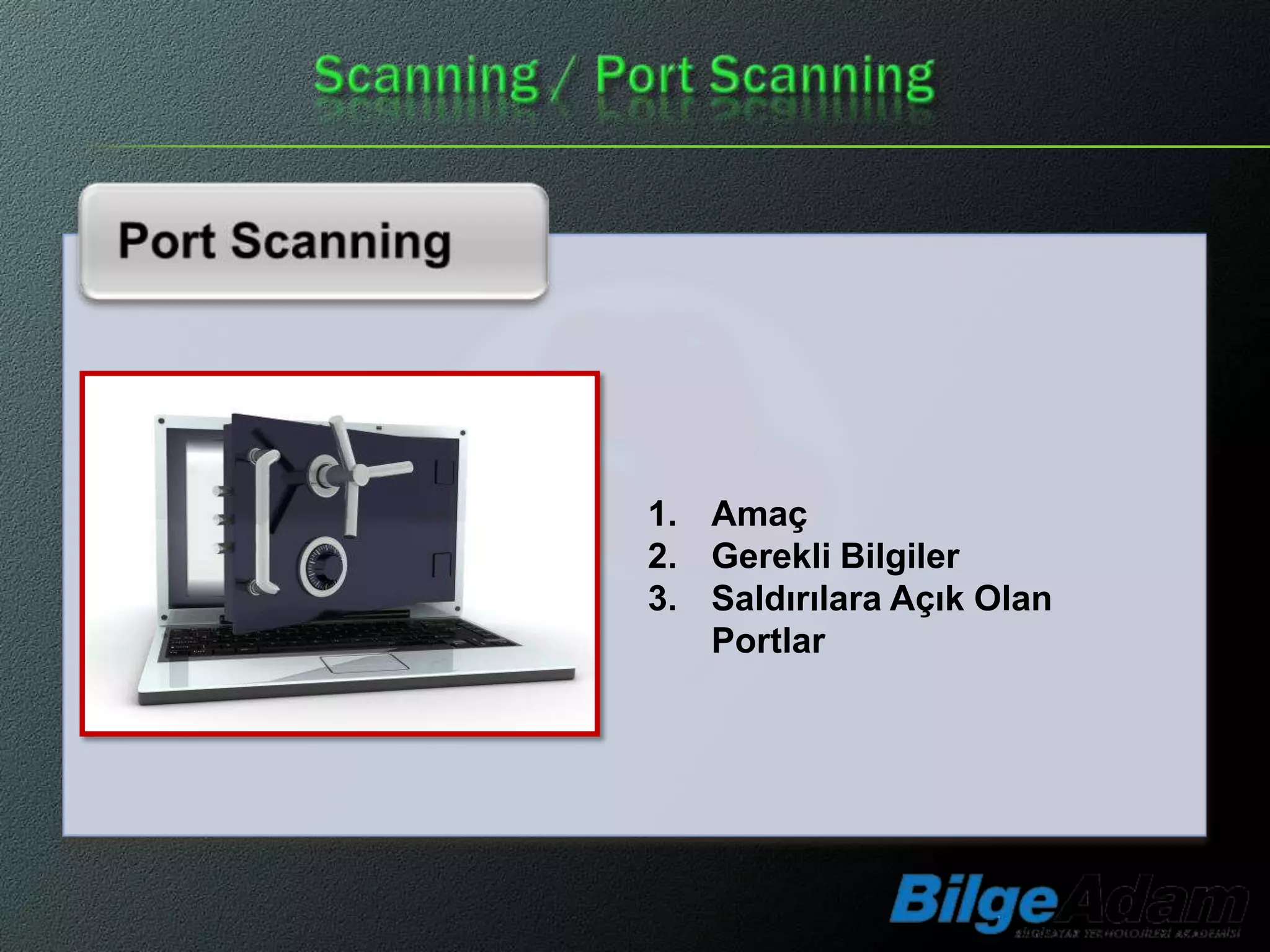1. Amaç
2. Gerekli Bilgiler
3. Saldırılara Açık Olan
   Portlar
 
