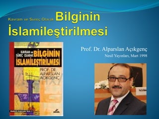 Prof. Dr. Alparslan Açıkgenç
Nesil Yayınları, Mart 1998
 