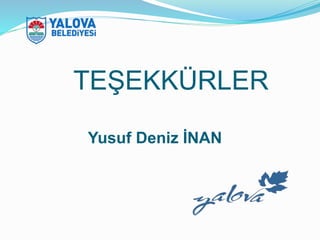 TEŞEKKÜRLER
Yusuf Deniz İNAN
 