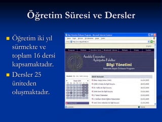 Öğretim Süresi ve Dersler

   Öğretim iki yıl
    sürmekte ve
    toplam 16 dersi
    kapsamaktadır.
   Dersler 25
    üniteden
    oluşmaktadır.
 