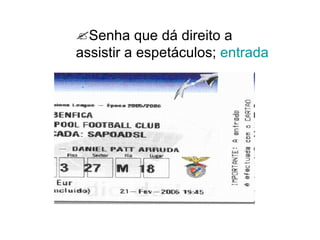 Senha que dá direito a assistir a espetáculos; entrada