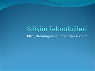 http://bilisimgunlugum.wordpress.com/ 
