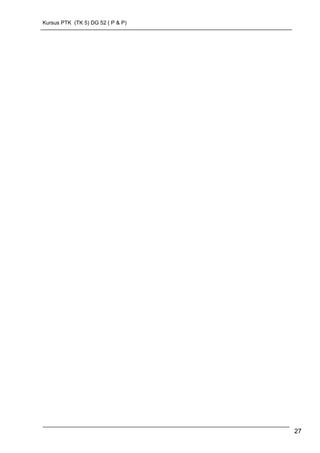 Kursus PTK (TK 5) DG 52 ( P & P)
27
 