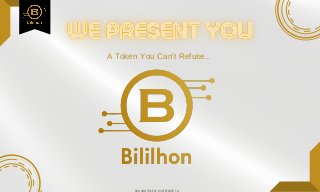 BILILHON TOKEN | WHITEPAPER 1.0
A Token You Can't Refuse..
 