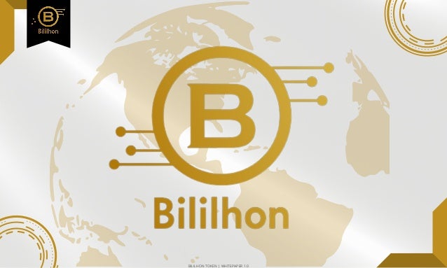 BILILHON TOKEN | WHITEPAPER 1.0
 