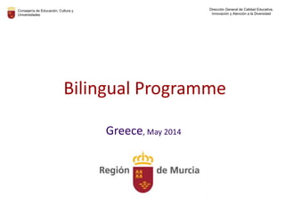 Consejería de Educación, Cultura y
Universidades
Dirección General de Calidad Educativa,
Innovación y Atención a la Diversidad
Greece, May 2014
 
