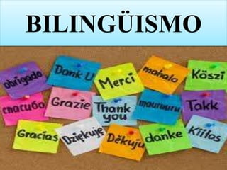 BILINGÜISMO 
 