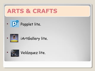  Popplet lite.
 iArtGallery lite.
 Velázquez lite.
 