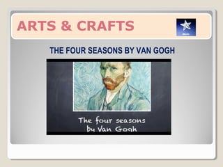 THE FOUR SEASONS BY VAN GOGH
 