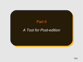 Part II
A Tool for Post-edition

7/23

 