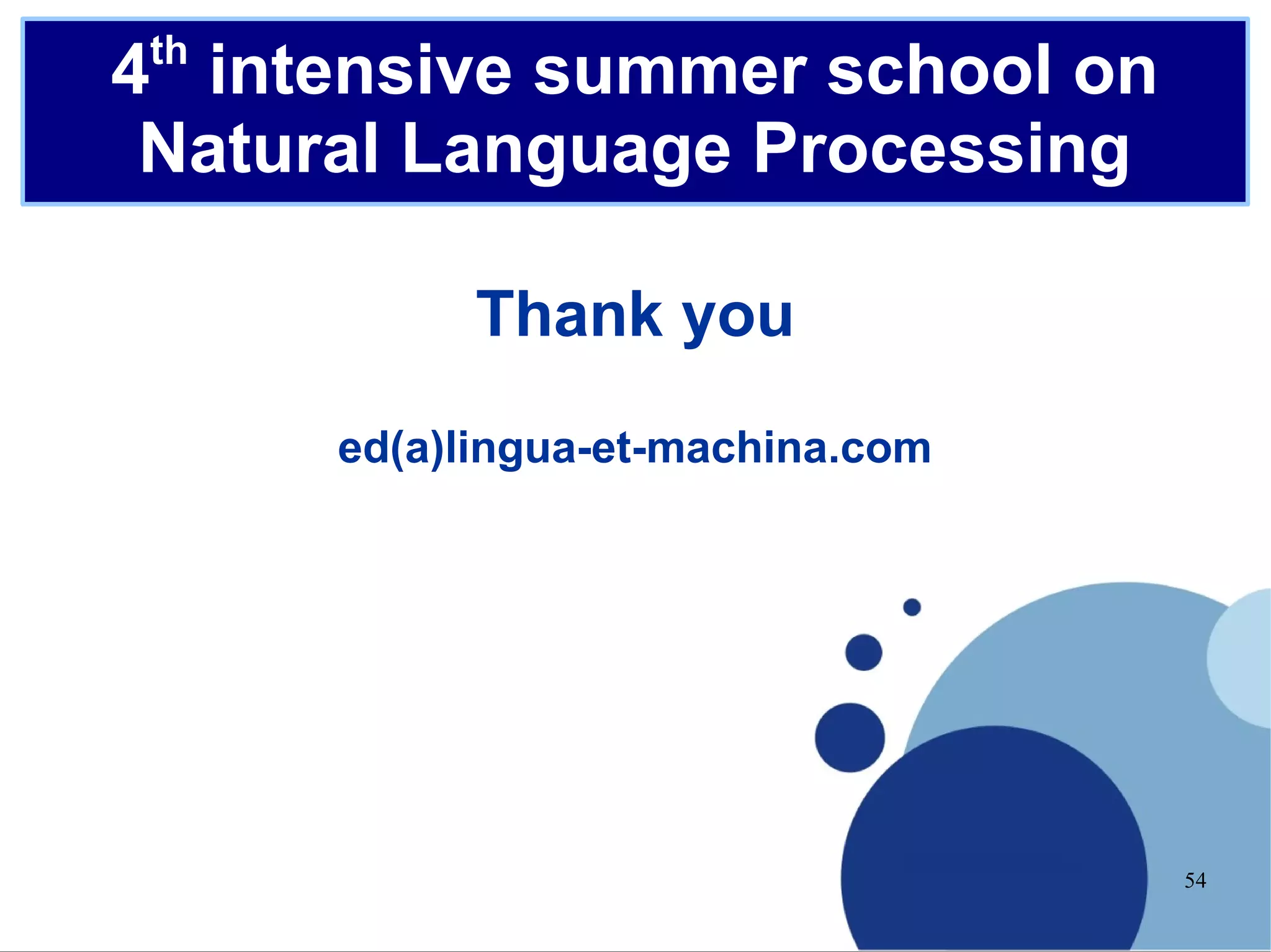 th

4 Franco-Thai Workshop 2010
intensive summer school on
Natural Language Processing
Thank you
ed(a)lingua-et-machina.com

54

 