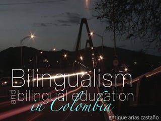 Bilingüismo y Bilingual
education
 