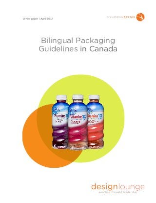 Bilingual Packaging
Guidelines in Canada
White paper | April 2013
 