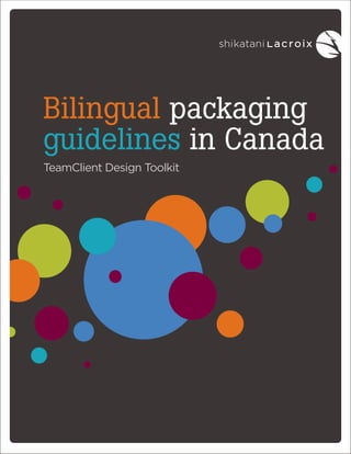 Bilingual packaging
guidelines in Canada
TeamClient Design Toolkit

 