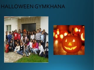HALLOWEEN GYMKHANA
 