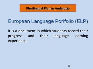 European Language Portfolio (ELP) It is a document in which students record their progress and their language learning exp...