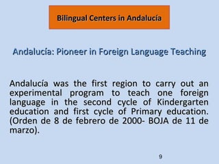 Andalucía: Pioneer in Foreign Language Teaching Andalucía was the first region to carry out an experimental program to tea...