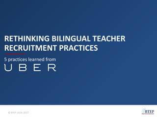 RETHINKING BILINGUAL TEACHER
RECRUITMENT PRACTICES
5 practices learned from
 