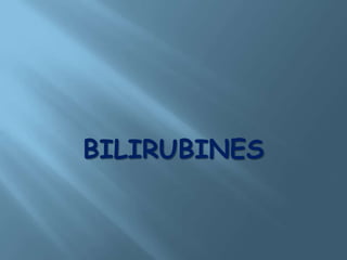 BILIRUBINES 