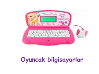 Oyuncak bilgisayarlar
 