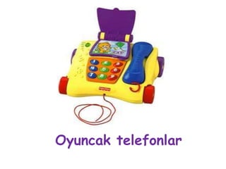 Oyuncak telefonlar
 