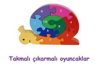 Takmalı çıkarmalı oyuncaklar
 